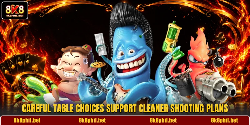 Careful table choices support cleaner shooting plans