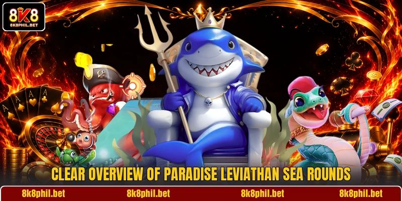 Clear overview of Paradise Leviathan sea rounds
