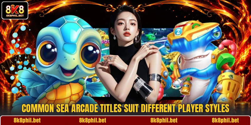 Common sea arcade titles suit different player styles