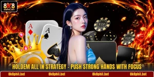 Holdem All In Strategy - Push Strong Hands With Focus