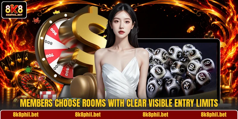 Members choose rooms with clear visible entry limits Members choose rooms with clear visible entry limits