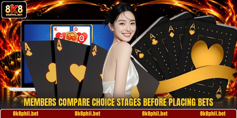 Members compare choice stages before placing bets Members compare choice stages before placing bets