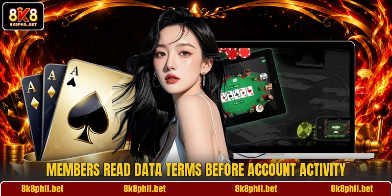Members read data terms before account activity Members read data terms before account activity