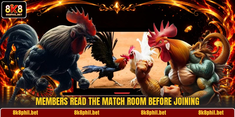 Members read the match room before joining Members read the match room before joining