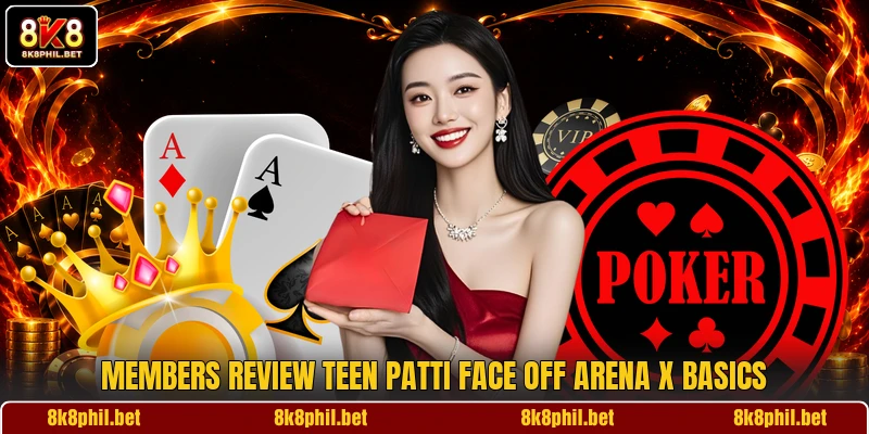 Members review Teen Patti Face Off Arena X basics