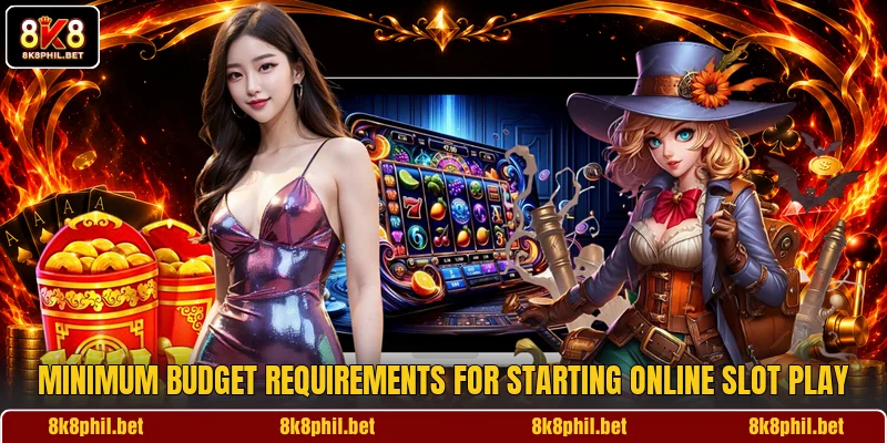 Minimum budget requirements for starting online slot play