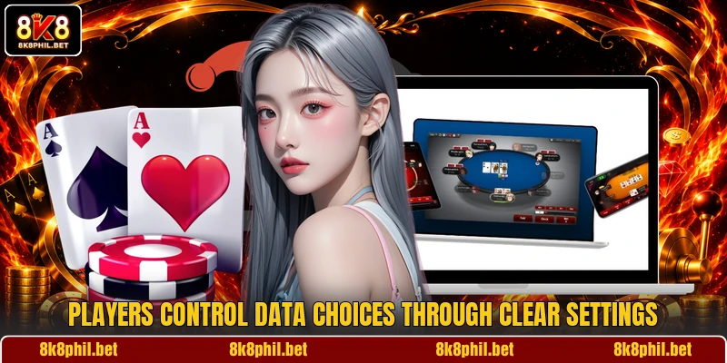 Players control data choices through clear settings Players control data choices through clear settings