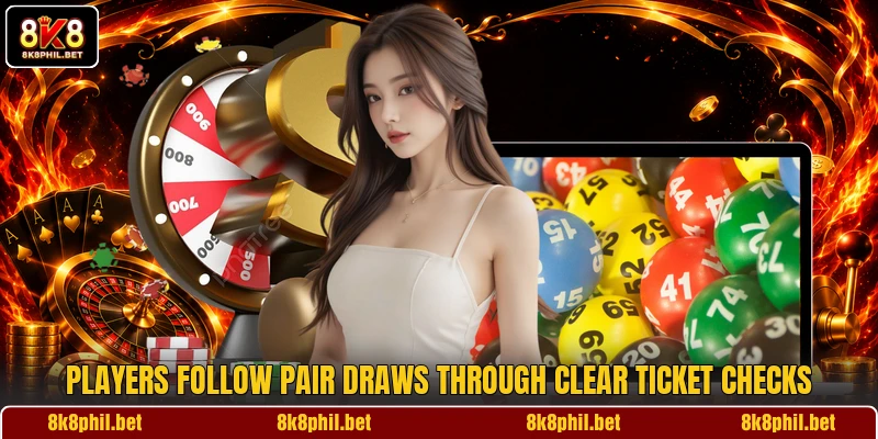 Players follow pair draws through clear ticket checks
