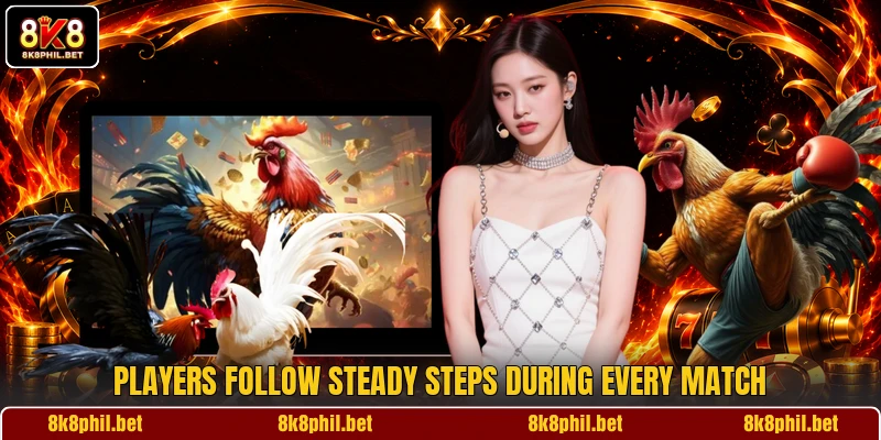 Players follow steady steps during every match