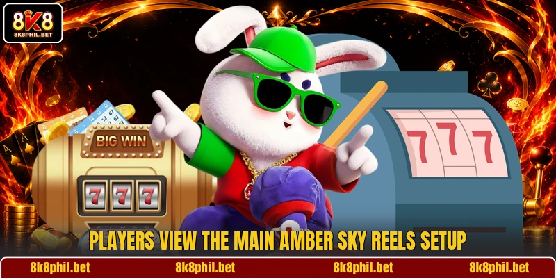 Players view the main Amber Sky Reels setup