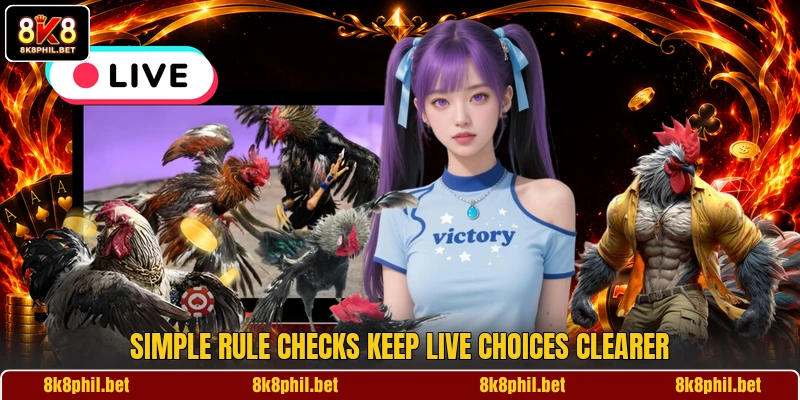 Simple rule checks keep live choices clearer