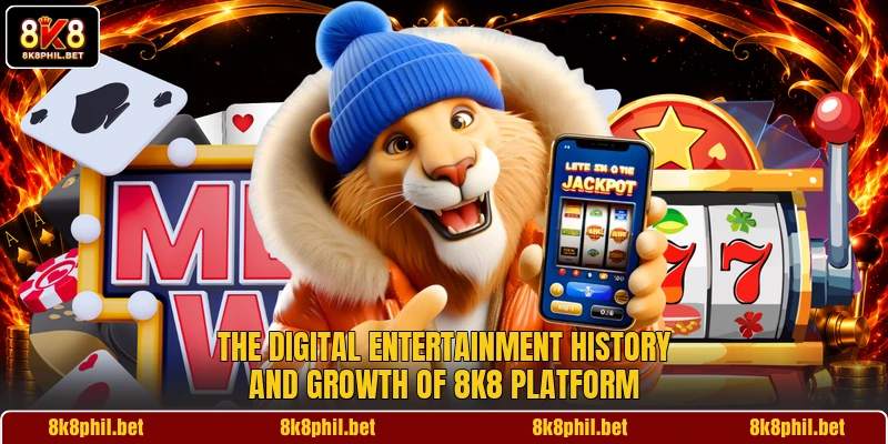 The digital entertainment history and growth of 8K8 platform